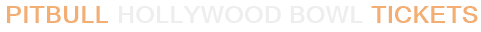 Pitbull Hollywood Bowl Tickets